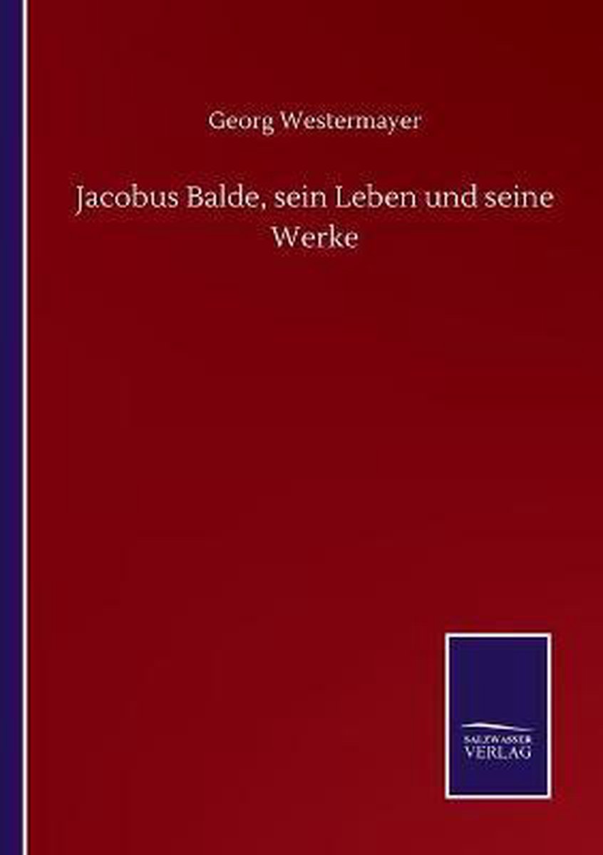 Jacobus Balde, sein Leben und seine Werke op Prijzenvolger.com