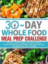 30-Day Whole Foods Meal Prep Challenge