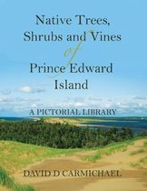Native Trees, Shrubs and Vines of Prince Edward Island
