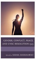 Gender, Conflict, Peace, and UNSC Resolution 1325