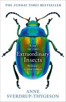 Extraordinary Insects: Weird. Wonderful. Indispensable. The ones who run our world.
