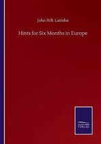 Hints for Six Months in Europe