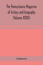 The Pennsylvania magazine of history and biography (Volume XXXII)