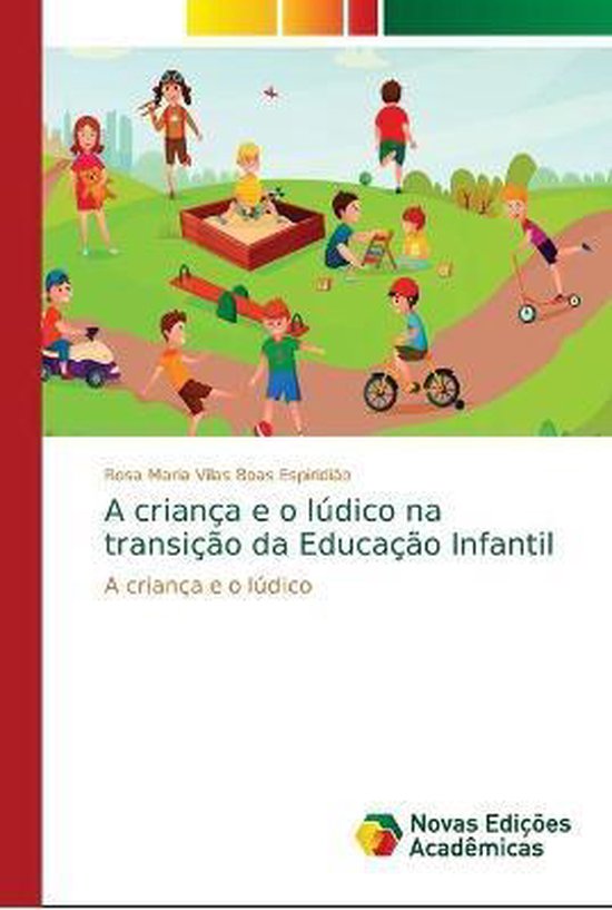 A Crianca E O Ludico Na Transicao Da Educacao Infantil 9786139682218