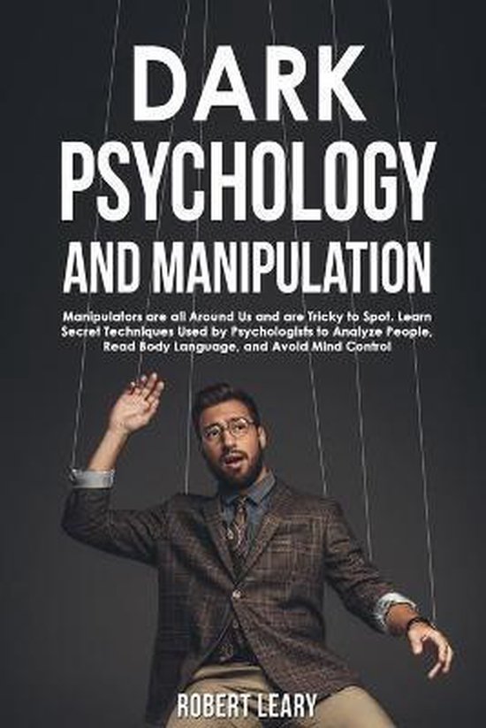 Dark Psychology and Manipulation 9798689805771 Robert Leary