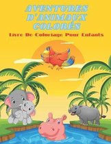 AVENTURES D'ANIMAUX COLORES - Livre De Coloriage Pour Enfants