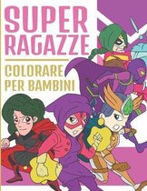 Super Ragazze Colorare Per Bambini