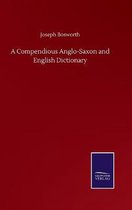 A Compendious Anglo-Saxon and English Dictionary