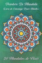 Peinture de mandala Livre de coloriage pour adultes 50 Mandalas de fleur