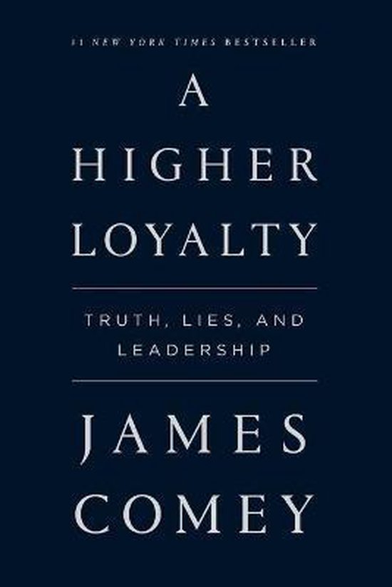 A Higher Loyalty Truth, Lies, and Leadership - cover