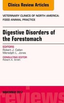 The Clinics: Veterinary Medicine Volume 33-3 - Digestive Disorders of the Forestomach, An Issue of Veterinary Clinics of North America: Food Animal Practice