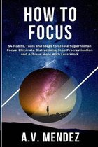 Self-Help and Improvement- How to Focus