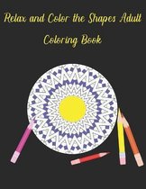 Relax and Color the Shapes Adult Coloring Book