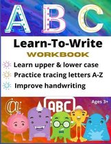 Learn-To-Write Workbook Learn Upper & Lower Case Practice Tracing Letters A-Z Improve Handwriting ABC Ages 3+