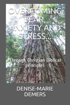 Overcoming Fear, Anxiety and Stress...