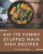 Ah! 175 Yummy Stuffed Main Dish Recipes