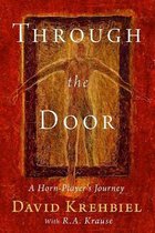 Through the Door: A Horn-Player's Journey: A Horn Player's Journey