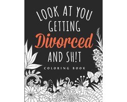 Look at you Getting Divorced and Shit Coloring Book