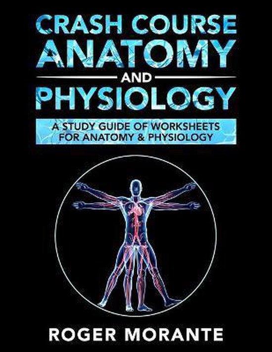 Crash Course Anatomy and Physiology 9781732212589 Roger Morante