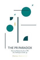 THE PR PARADOX: HOW TO MASTER THE ART OF