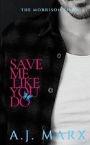 Save Me Like You Do