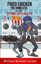 Fried Chicken, The Homeless and the Zombie Apocalypse