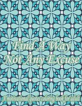 Find A Way Not Any Excuse. A Motivational Quotes Coloring Book For Adult
