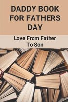 Daddy Book For Fathers Day: Love From Father To Son