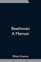 Beethoven; A Memoir