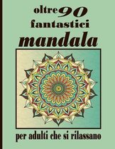 oltre 90 fantastici mandala per adulti che si rilassano