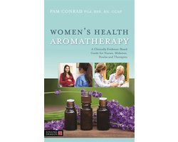 Women's Health Aromatherapy: A Clinically Evidence-Based Guide for Nurses, Midwives, Doulas and Therapists Women's Health Aromatherapy: A Clinically Evidence-Based Guide for Nurses, Midwives, Doulas and Therapists