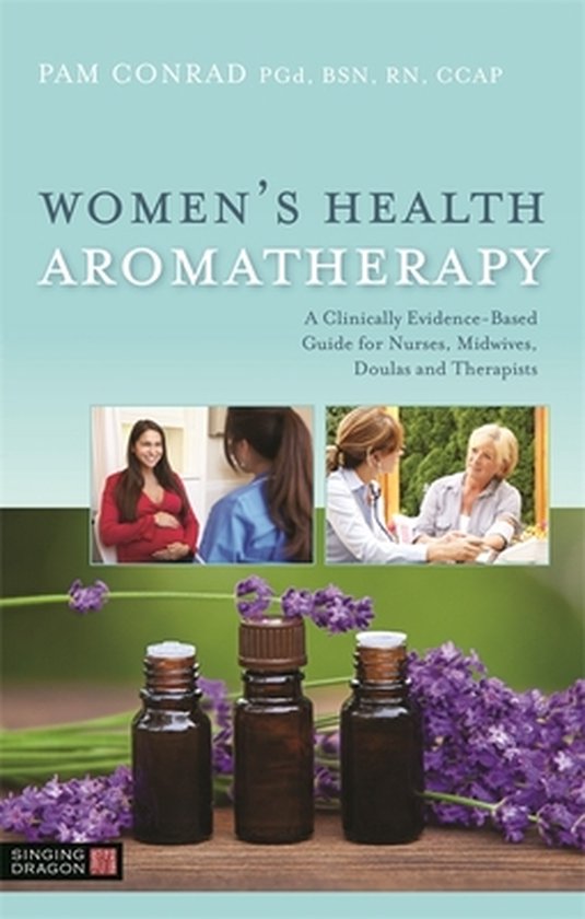 Women's Health Aromatherapy A Clinically EvidenceBased Guide for