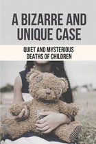 A Bizarre And Unique Case: Quiet And Mysterious Deaths Of Children