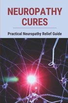 Neuropathy Cures: Practical Neuropathy Relief Guide