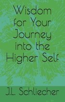 Wisdom for Your Journey into the Higher Self