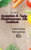 Innovative & Tasty Mediterranean Sea Cookbook