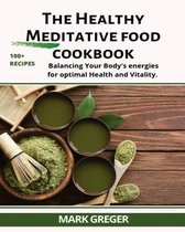 The healthy MEDITATIVE food cookbook