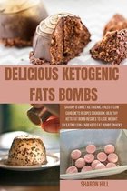 Delicious Ketogenic Fats Bombs: Savory & Sweet Ketogenic, Paleo & Low Carb Diets Recipes Cookbook