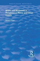 Routledge Revivals- Music and Musicians in Renaissance Rome and Other Courts