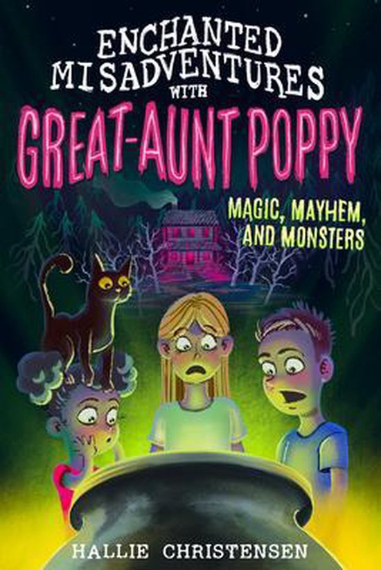 Enchanted Misadventures with Great-Aunt Poppy: Magic, Mayhem, and