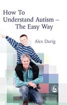 How to Understand Autism - The Easy Way