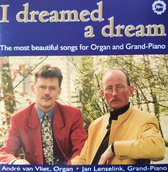 I dreamed a dream - The most beautiful songs for Organ and Grand Piano - André van Vliet orgel - Jan Lenselink grandpiano / CD Instrumentaal Klassiek - Religieus - Populair / The L