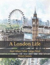 A London Life: And Other Tales