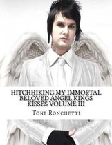 Hitchhiking My Immortal Beloved Angel Kings Kisses Volume III