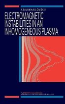 Series in Plasma Physics- Electromagnetic Instabilities in an Inhomogeneous Plasma
