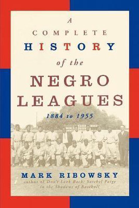 A Complete History Of The Negro Leagues, 1884-1955 - cover
