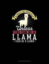 Always Be Yourself Unless You Can Be A Llama Then Be A Llama: Storyboard Notebook 16