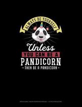 Always Be Yourself Unless You Can Be A Pandicorn Then Be A Pandicorn