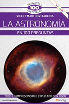 Cien preguntas esenciales - La astronomía en 100 preguntas