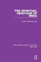 Routledge Library Editions: Hinduism-The Spiritual Heritage of India